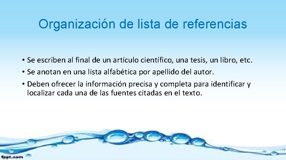 Organización de lista de referencias • Se escriben al final de un artículo científico,