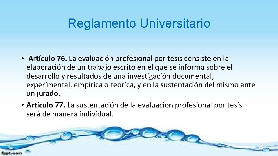 Reglamento Universitario • Artículo 76. La evaluación profesional por tesis consiste en la elaboración