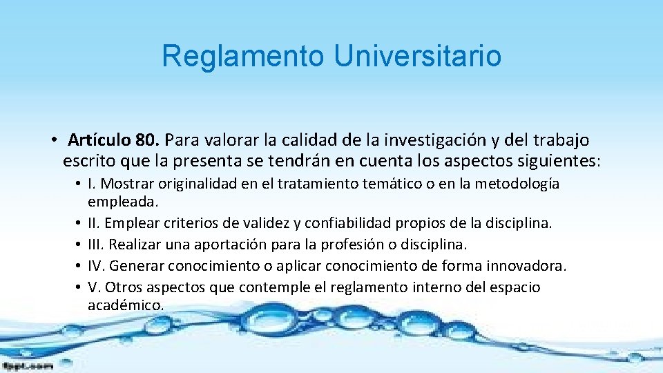 Reglamento Universitario • Artículo 80. Para valorar la calidad de la investigación y del