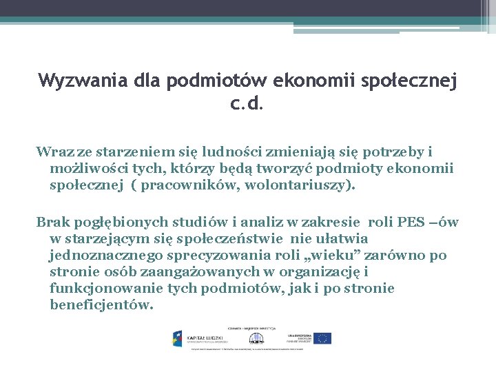 Wyzwania dla podmiotów ekonomii społecznej c. d. Wraz ze starzeniem się ludności zmieniają się