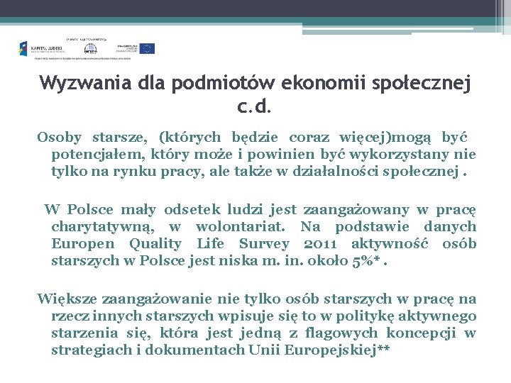 Wyzwania dla podmiotów ekonomii społecznej c. d. Osoby starsze, (których będzie coraz więcej)mogą być