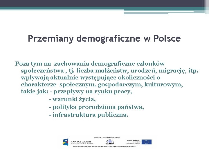 Przemiany demograficzne w Polsce Poza tym na zachowania demograficzne członków społeczeństwa , tj. liczba