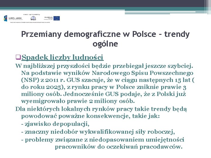 Przemiany demograficzne w Polsce – trendy ogólne q. Spadek liczby ludności W najbliższej przyszłości