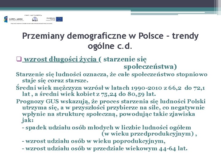 Przemiany demograficzne w Polsce – trendy ogólne c. d. q wzrost długości życia (