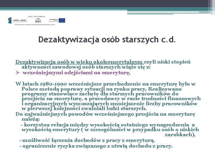 Dezaktywizacja osób starszych c. d. Dezaktywizacja osób w wieku okołoemerytalnym czyli niski stopień aktywności