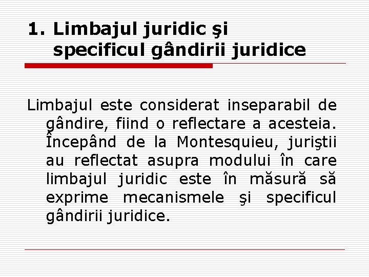 1. Limbajul juridic şi specificul gândirii juridice Limbajul este considerat inseparabil de gândire, fiind