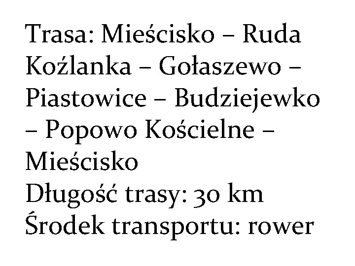 Trasa: Mieścisko – Ruda Koźlanka – Gołaszewo – Piastowice – Budziejewko – Popowo Kościelne