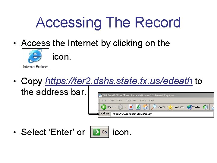 Accessing The Record • Access the Internet by clicking on the icon. • Copy