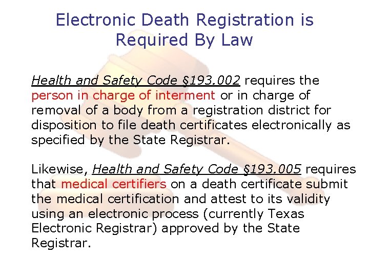 Electronic Death Registration is Required By Law Health and Safety Code § 193. 002