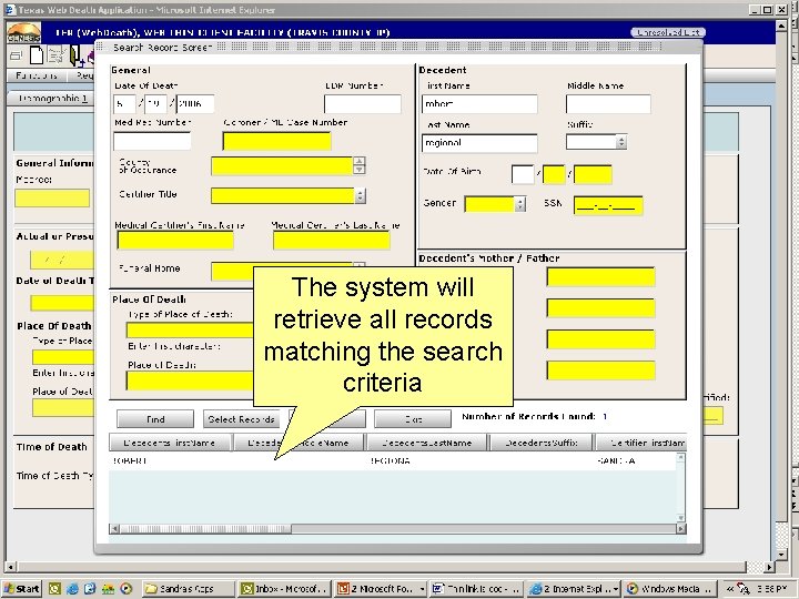 The system will retrieve all records matching the search criteria 