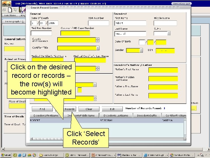 Click on the desired record or records – the row(s) will become highlighted Click