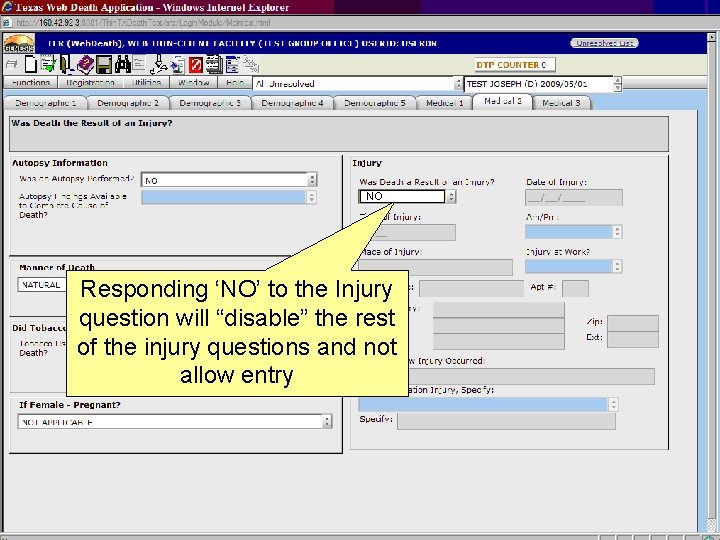 NO Responding ‘NO’ to the Injury question will “disable” the rest of the injury