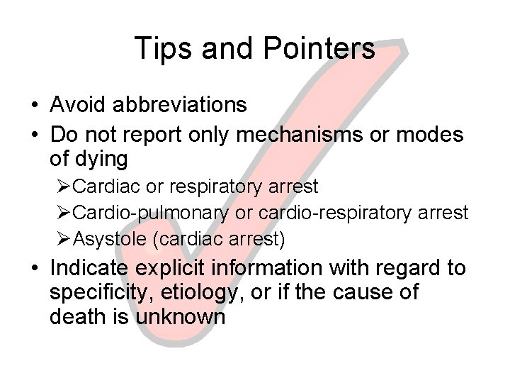 Tips and Pointers • Avoid abbreviations • Do not report only mechanisms or modes