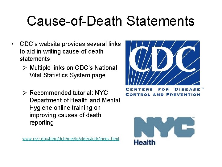 Cause-of-Death Statements • CDC’s website provides several links to aid in writing cause-of-death statements