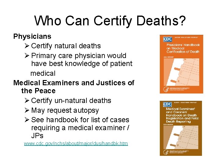 Who Can Certify Deaths? Physicians Ø Certify natural deaths Ø Primary care physician would