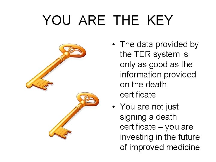 YOU ARE THE KEY • The data provided by the TER system is only