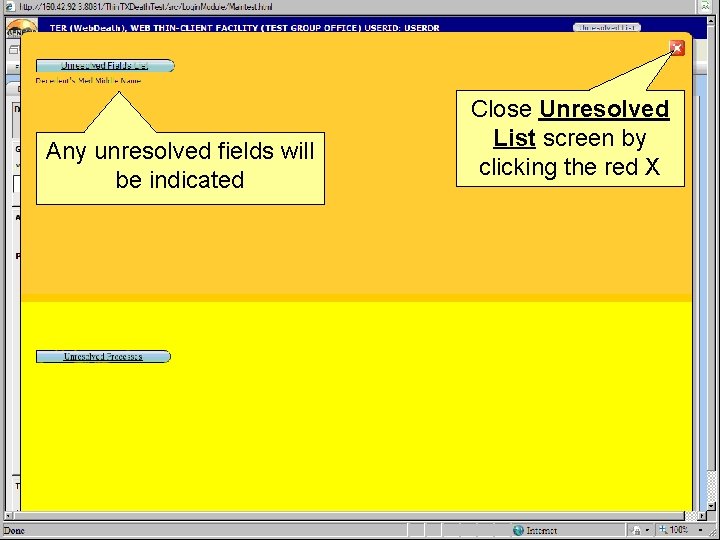 Any unresolved fields will be indicated Close Unresolved List screen by clicking the red