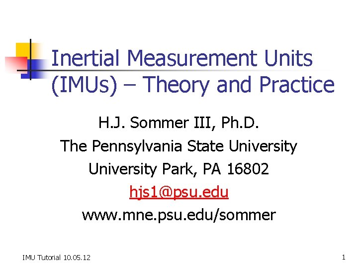 Inertial Measurement Units (IMUs) – Theory and Practice H. J. Sommer III, Ph. D.