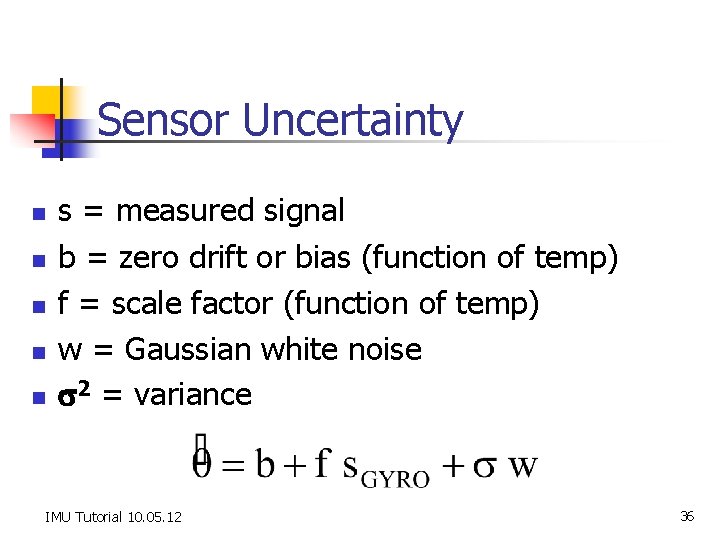 Sensor Uncertainty n n n s = measured signal b = zero drift or