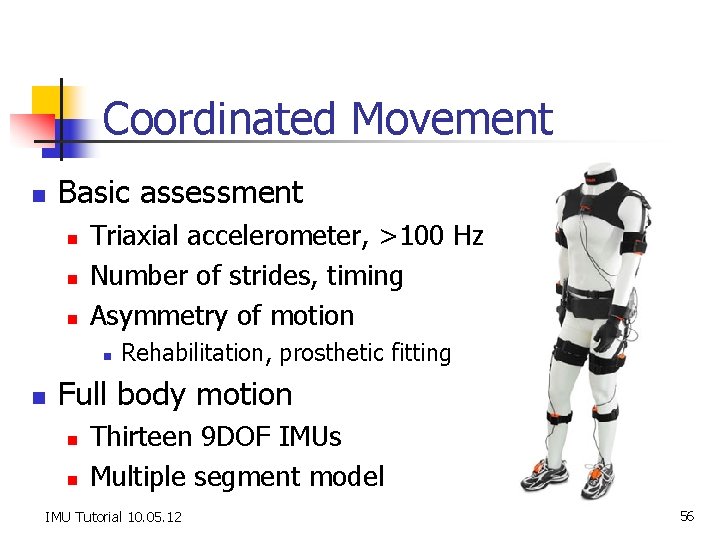 Coordinated Movement n Basic assessment n n n Triaxial accelerometer, >100 Hz Number of