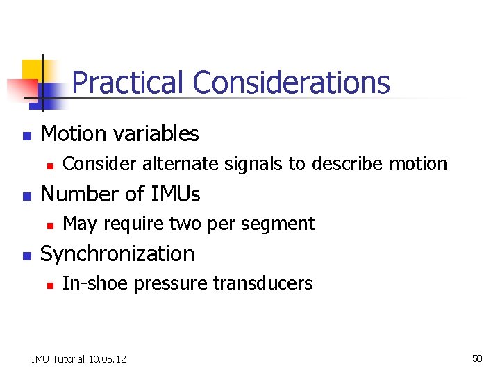 Practical Considerations n Motion variables n n Number of IMUs n n Consider alternate