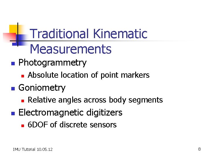 Traditional Kinematic Measurements n Photogrammetry n n Goniometry n n Absolute location of point