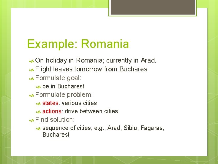 Example: Romania On holiday in Romania; currently in Arad. Flight leaves tomorrow from Buchares