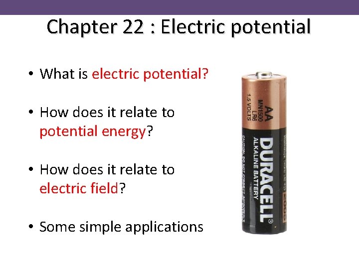 Chapter 22 : Electric potential • What is electric potential? • How does it