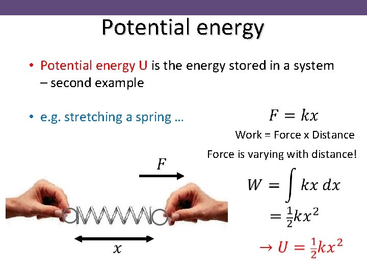Potential energy • Potential energy U is the energy stored in a system –
