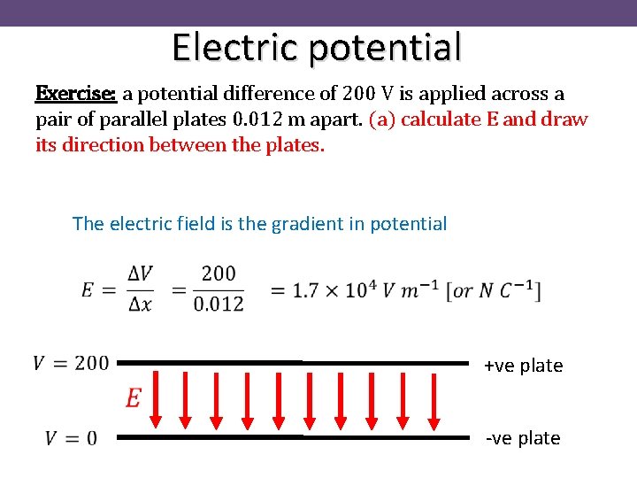 Electric potential Exercise: a potential difference of 200 V is applied across a pair