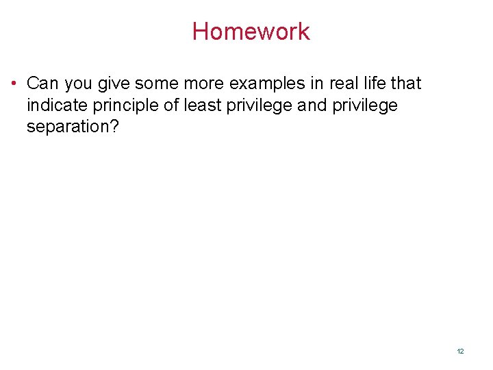 Homework • Can you give some more examples in real life that indicate principle