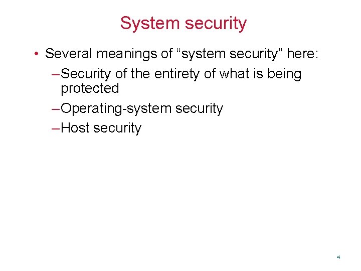 System security • Several meanings of “system security” here: – Security of the entirety