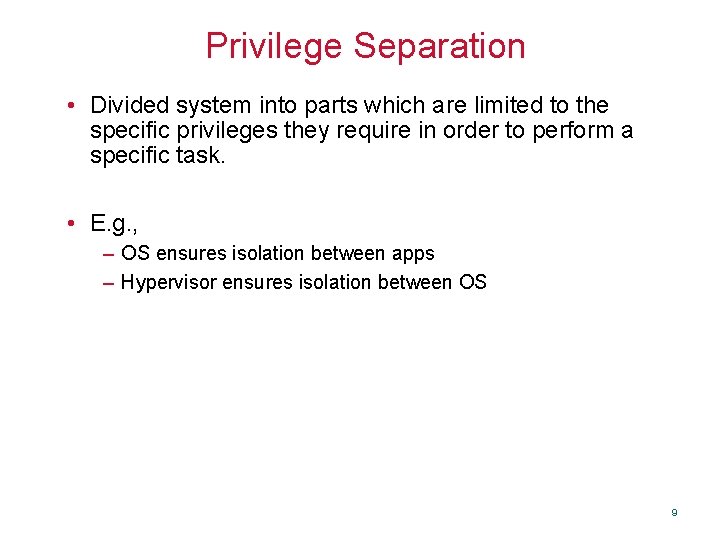 Privilege Separation • Divided system into parts which are limited to the specific privileges