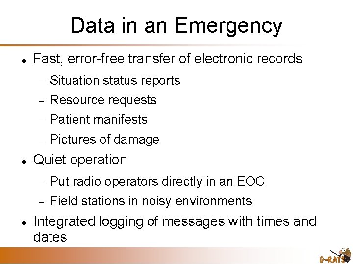 Data in an Emergency Fast, error-free transfer of electronic records Situation status reports Resource