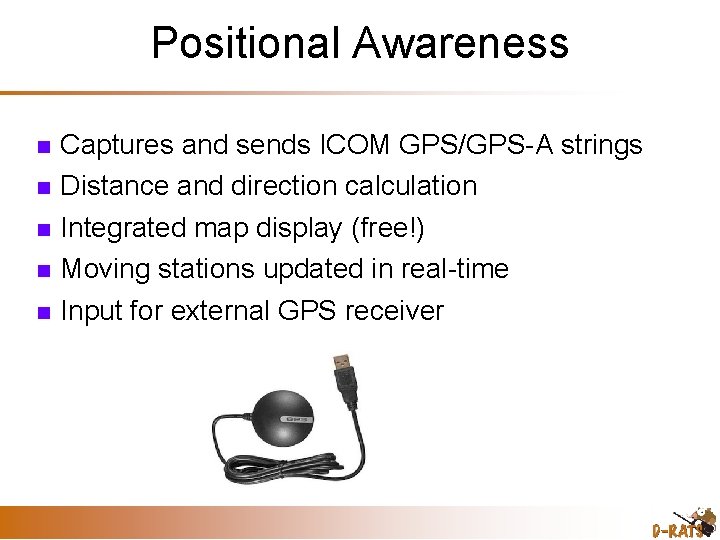 Positional Awareness Captures and sends ICOM GPS/GPS-A strings Distance and direction calculation Integrated map
