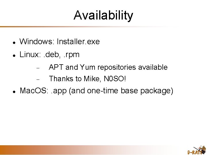 Availability Windows: Installer. exe Linux: . deb, . rpm APT and Yum repositories available