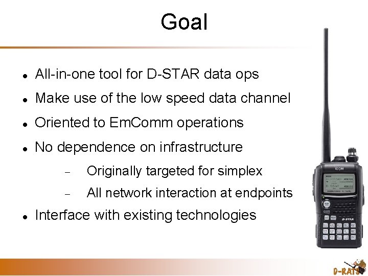Goal All-in-one tool for D-STAR data ops Make use of the low speed data