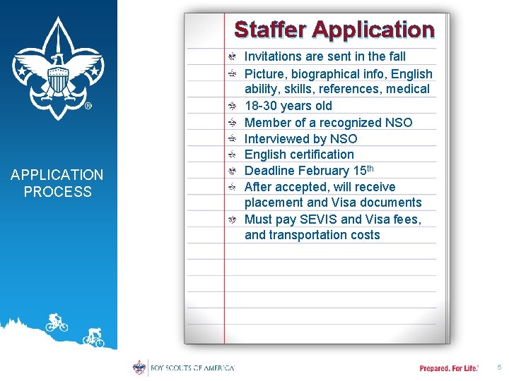 Staffer Application APPLICATION PROCESS Invitations are sent in the fall Picture, biographical info, English