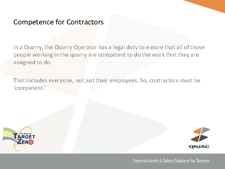 Competence for Contractors In a Quarry, the Quarry Operator has a legal duty to