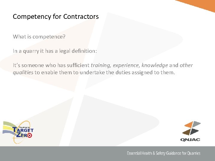 Competency for Contractors What is competence? In a quarry it has a legal definition: