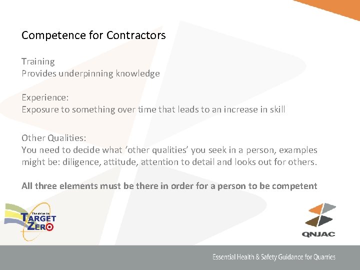 Competence for Contractors Training Provides underpinning knowledge Experience: Exposure to something over time that