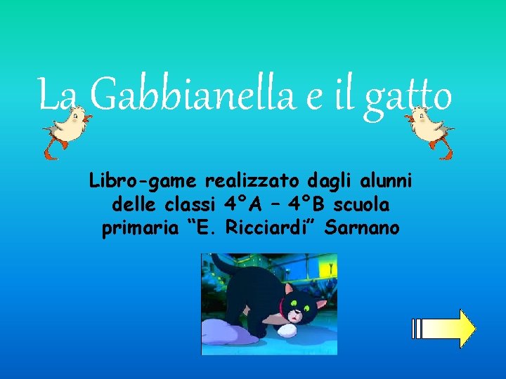 La Gabbianella e il gatto Libro-game realizzato dagli alunni delle classi 4°A – 4°B