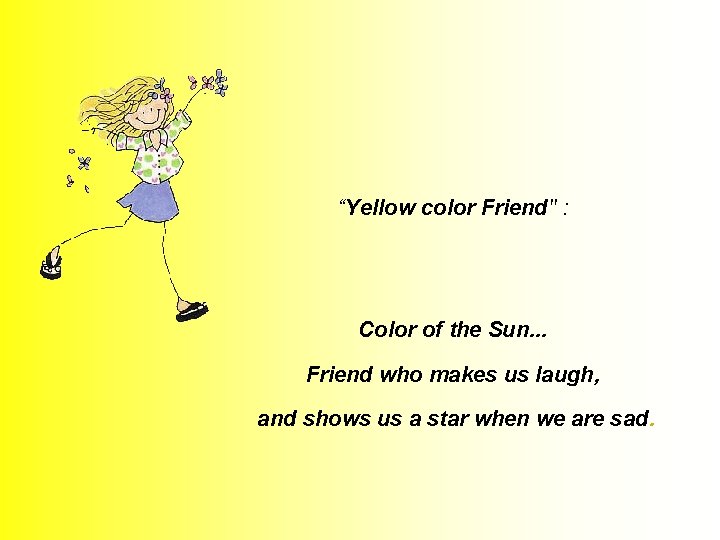 “Yellow color Friend" : Color of the Sun. . . Friend who makes us