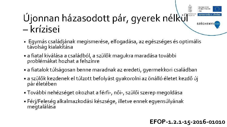 Újonnan házasodott pár, gyerek nélkül – krízisei • Egymás családjának megismerése, elfogadása, az egészséges