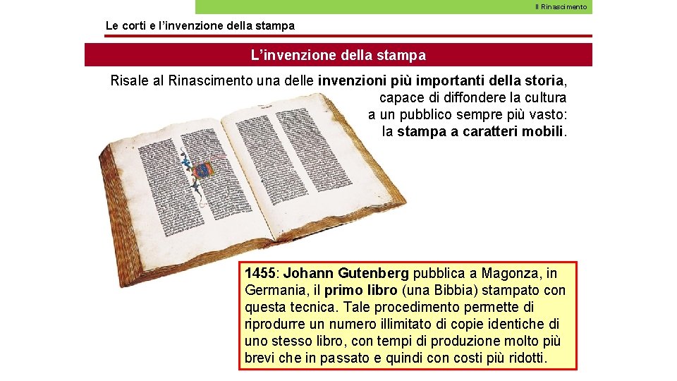 Il Rinascimento Le corti e l’invenzione della stampa L’invenzione della stampa Risale al Rinascimento