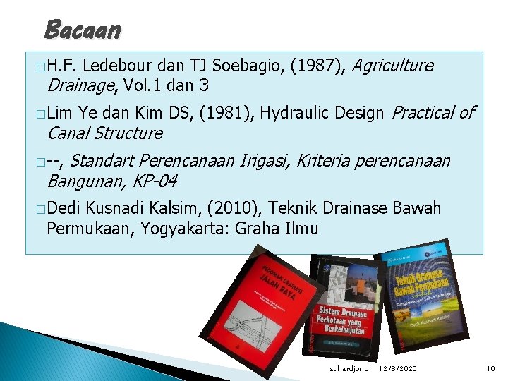 Bacaan Ledebour dan TJ Soebagio, (1987), Agriculture Drainage, Vol. 1 dan 3 �H. F.