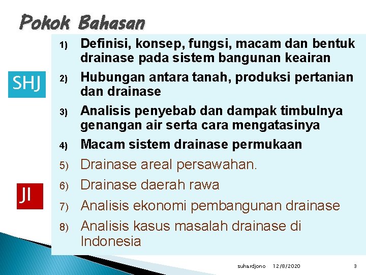 Pokok Bahasan 1) SHJ 2) 3) 4) 5) JI 6) 7) 8) Definisi, konsep,