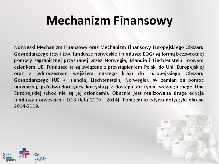 Mechanizm Finansowy Norweski Mechanizm Finansowy oraz Mechanizm Finansowy Europejskiego Obszaru Gospodarczego (czyli tzw. fundusze