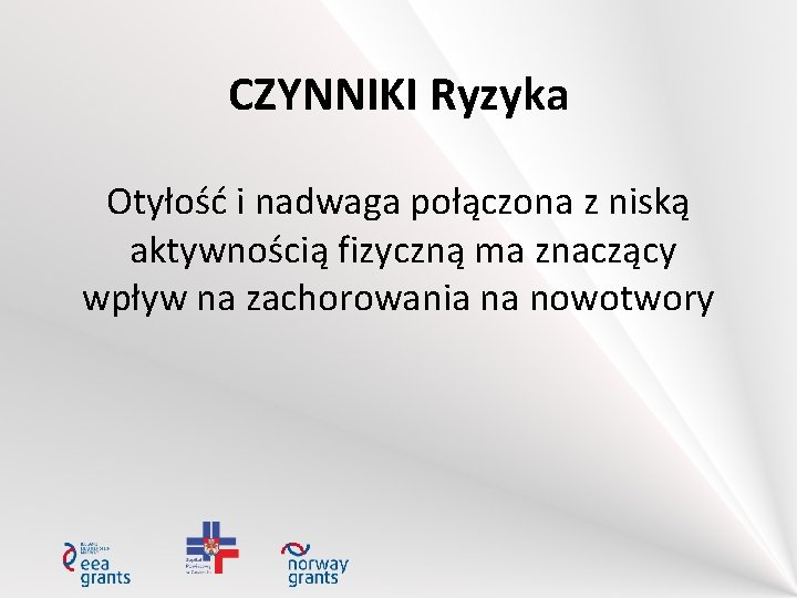 CZYNNIKI Ryzyka Otyłość i nadwaga połączona z niską aktywnością fizyczną ma znaczący wpływ na