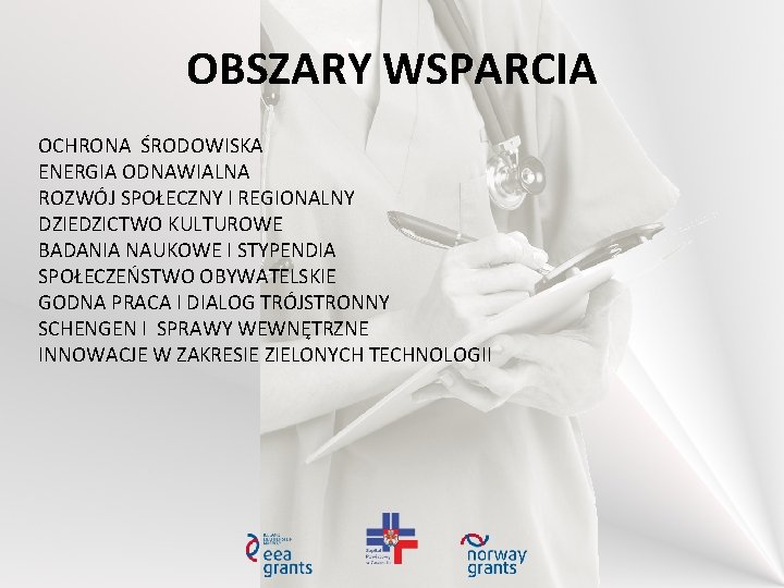 OBSZARY WSPARCIA OCHRONA ŚRODOWISKA ENERGIA ODNAWIALNA ROZWÓJ SPOŁECZNY I REGIONALNY DZIEDZICTWO KULTUROWE BADANIA NAUKOWE